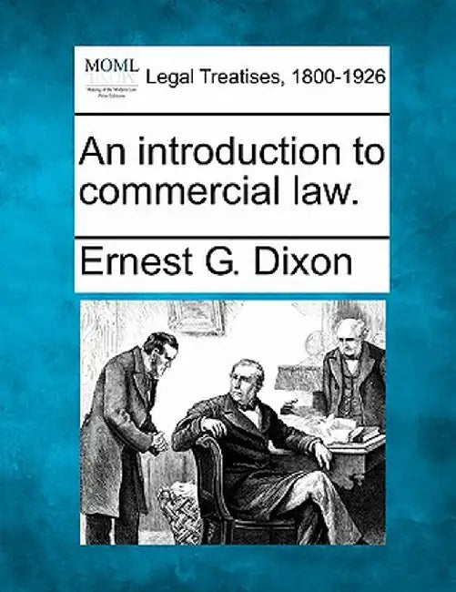 An Introduction to Commercial Law. by Ernest G. Dixon