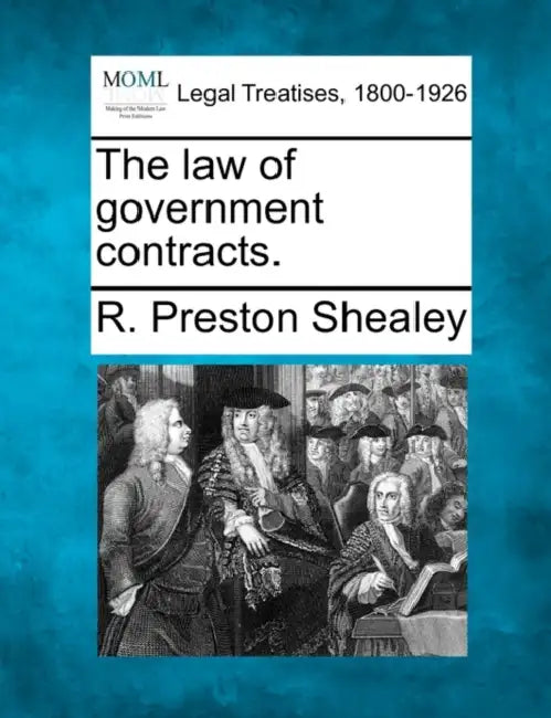The Law of Government Contracts. by R. Preston Shealey