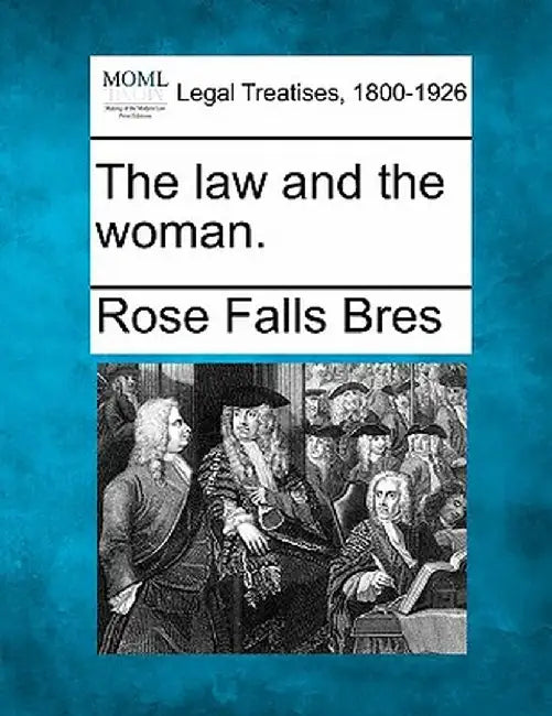 The Law and the Woman. by Rose Falls Bres