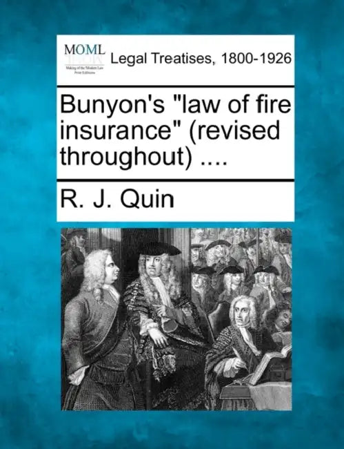 Bunyon's "law of fire insurance" (revised throughout) .... by R. J. Quin