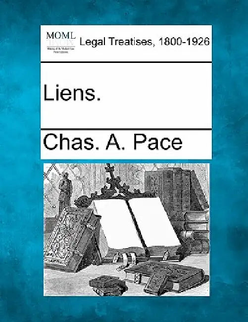 Liens. by Chas A. Pace