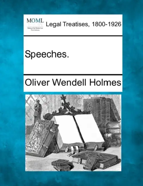 Speeches. by Jr. Holmes Oliver Wendell