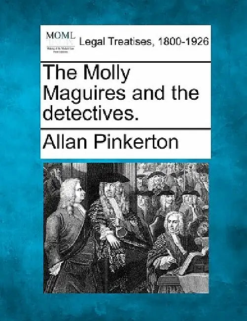 The Molly Maguires and the detectives. by Allan Pinkerton
