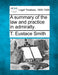 A Summary of the Law and Practice in Admiralty. by T. Eustace Smith