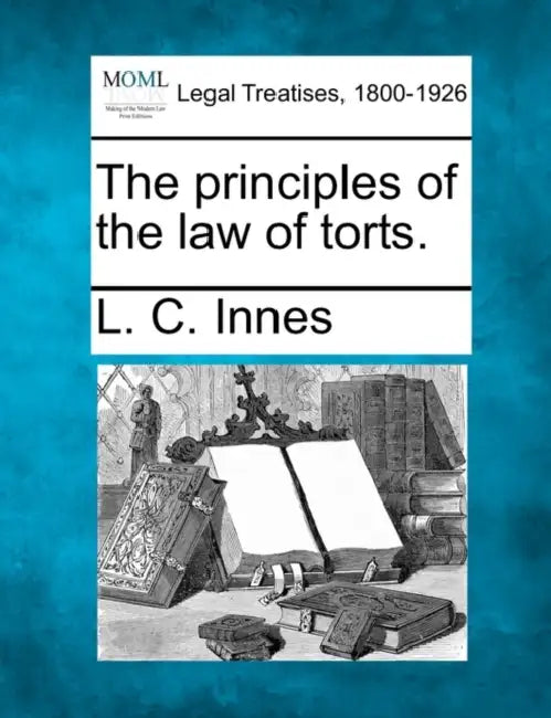 The Principles of the Law of Torts. by L. C. Innes