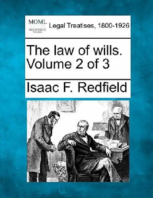 The law of wills. Volume 2 of 3 by Isaac F. Redfield