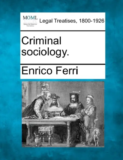 Criminal Sociology. by Enrico Ferri
