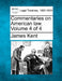 Commentaries on American law. Volume 4 of 4 by James Kent