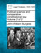 Political Science and Comparative Constitutional Law. Volume 2 of 2 by John William Burgess