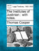 The Institutes of Justinian: with notes. by Thomas Cooper