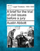 A Brief for the Trial of Civil Issues Before a Jury. by Austin Abbott
