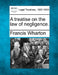 A treatise on the law of negligence. by Francis Wharton