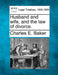 Husband and Wife, and the Law of Divorce. by Charles E. Baker