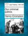 Our Criminal Justice. by Henry Crompton