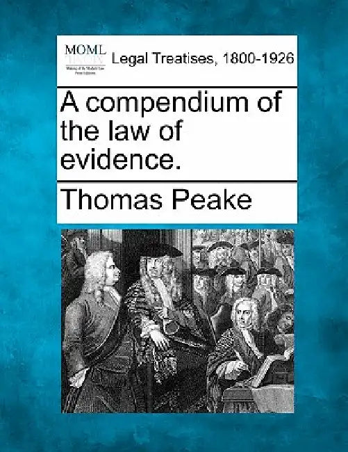 A compendium of the law of evidence. by Thomas Peake
