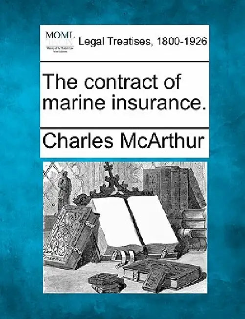 The Contract of Marine Insurance. by Charles McArthur