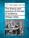 The Theory and Practice of the Law of Evidence. by William Wills