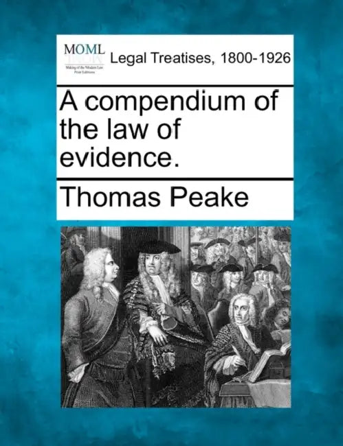 A compendium of the law of evidence. by Thomas Peake
