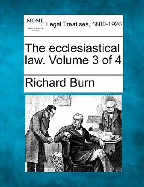 The ecclesiastical law. Volume 3 of 4 by Richard Burn