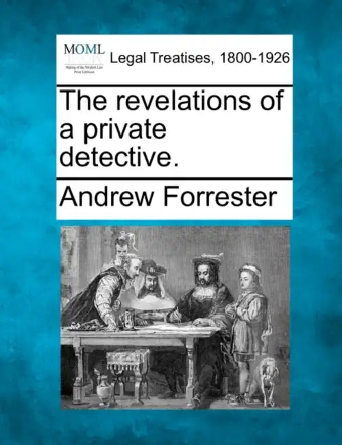 The Revelations of a Private Detective. by Andrew Forrester