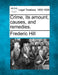 Crime, Its Amount, Causes, and Remedies. by Frederic Hill