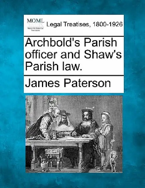 Archbold's Parish officer and Shaw's Parish law. by James Paterson