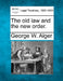 The Old Law and the New Order. by George W. Alger