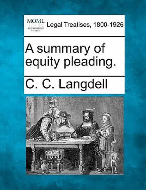 A Summary of Equity Pleading. by C. C. Langdell