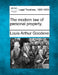 The Modern Law of Personal Property. by Louis Arthur Goodeve