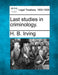 Last Studies in Criminology. by H. B. Irving