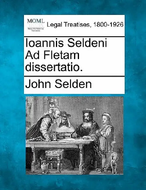Ioannis Seldeni Ad Fletam Dissertatio. by John Selden