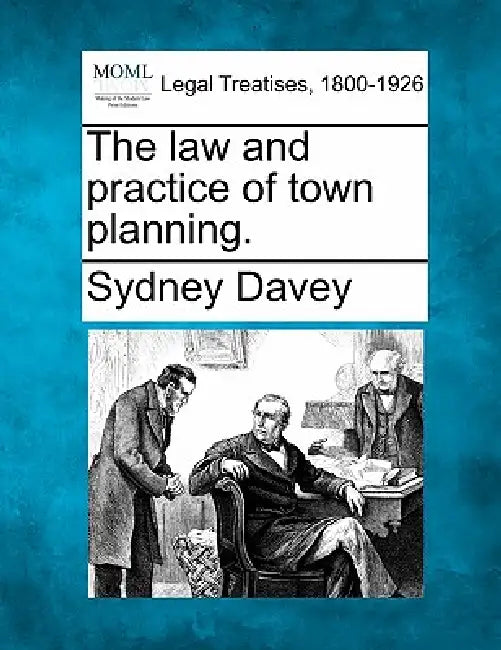 The Law and Practice of Town Planning. by Sydney Davey