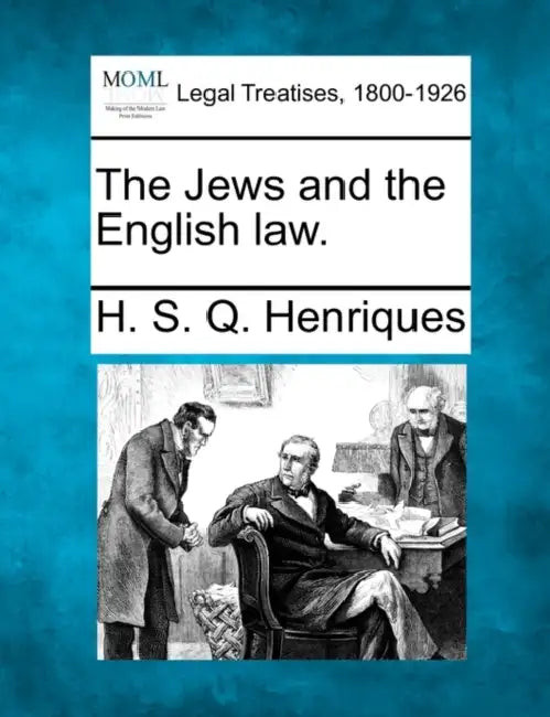The Jews and the English Law. by H. S. Q. Henriques