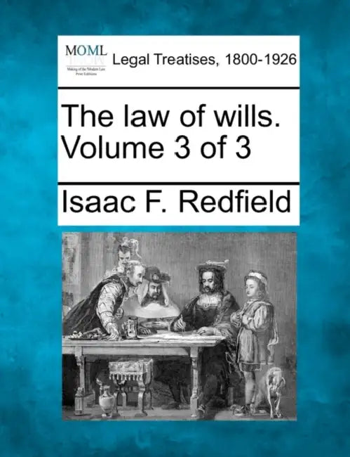 The law of wills. Volume 3 of 3 by Isaac F. Redfield