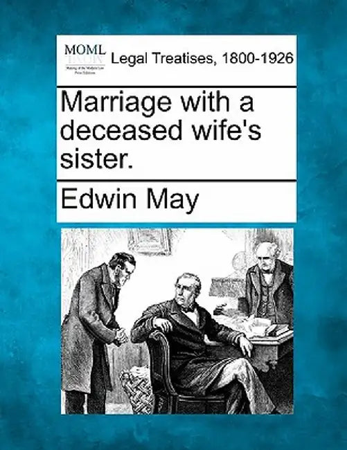Marriage with a Deceased Wife's Sister. by Edwin May