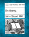 On Liberty. by John Stuart Mill