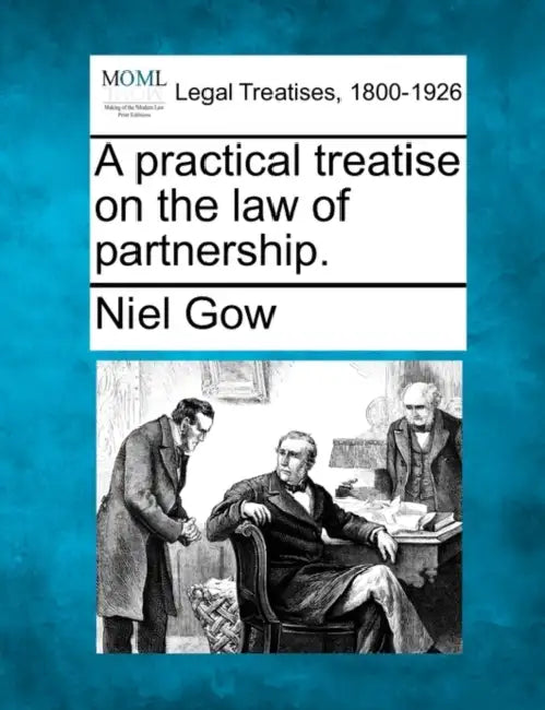 A practical treatise on the law of partnership. by Niel Gow