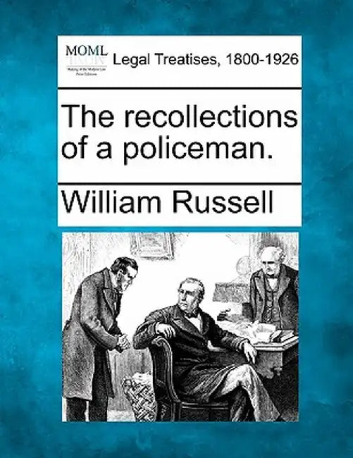 The Recollections of a Policeman. by William Russell