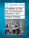 A treatise on the law of insurance. Volume 1 of 2 by Willard Phillips