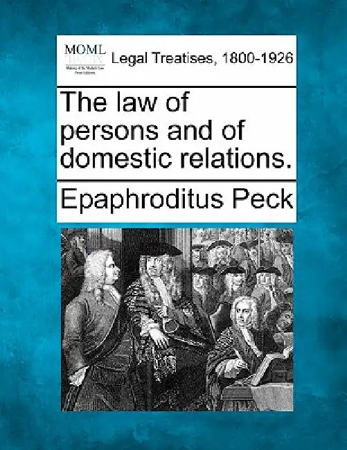 The law of persons and of domestic relations. by Epaphroditus Peck