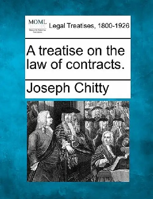 A treatise on the law of contracts. by Joseph Chitty
