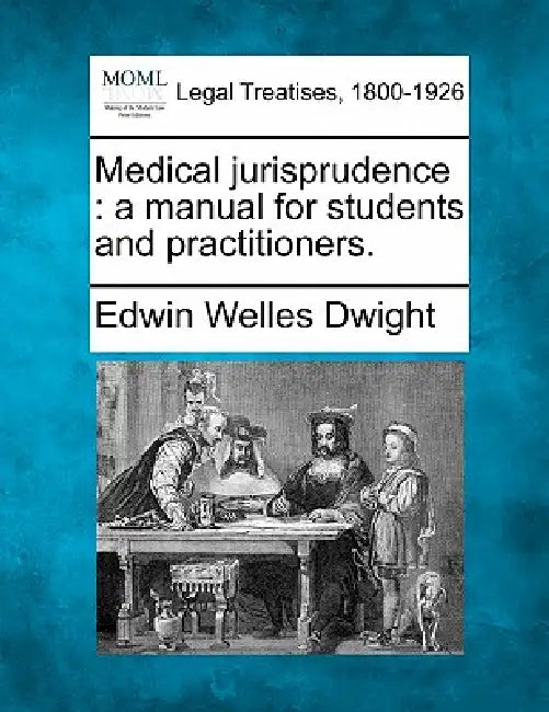 Medical Jurisprudence: A Manual for Students and Practitioners. by Edwin Welles Dwight