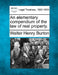 An elementary compendium of the law of real property. by Walter Henry Burton
