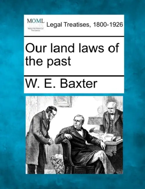 Our Land Laws of the Past by W. E. Baxter
