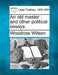 An Old Master: And Other Political Essays. by Woodrow Wilson