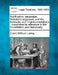 Nullification, Secession, Webster's Argument, and the Kentucky and Virginia Resolutions: Considered in Reference to the Constitution and Historically. by Caleb William Loring