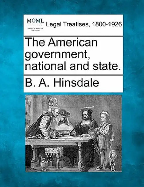 The American Government, National and State. by B. A. Hinsdale