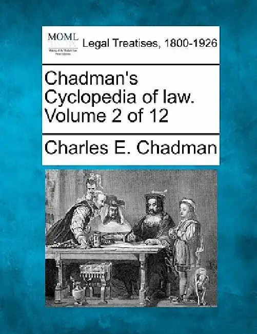 Chadman's Cyclopedia of law. Volume 2 of 12 by Charles E. Chadman