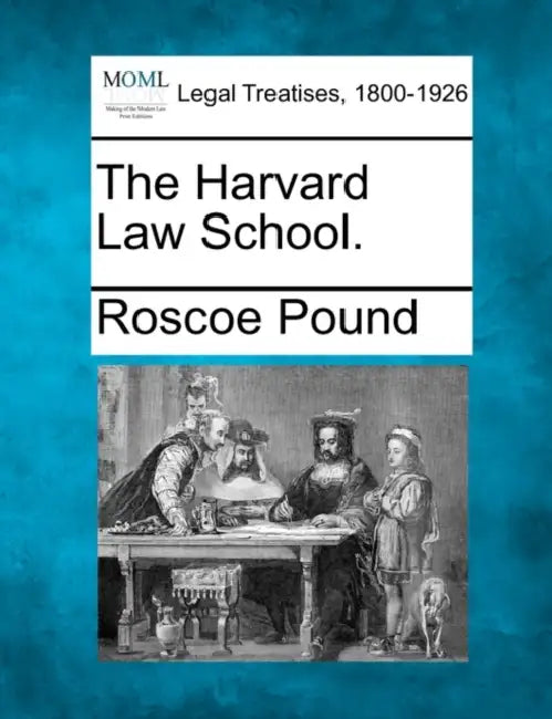 The Harvard Law School. by Roscoe Pound