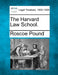 The Harvard Law School. by Roscoe Pound